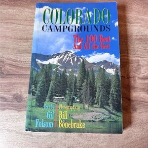 Colorado Campgrounds : The 100 Best and All the Rest by Gil Folsom